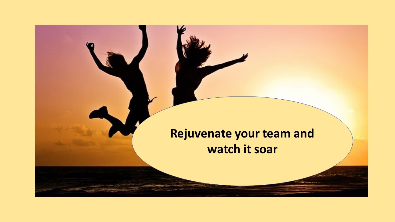 Rejuvenate your team