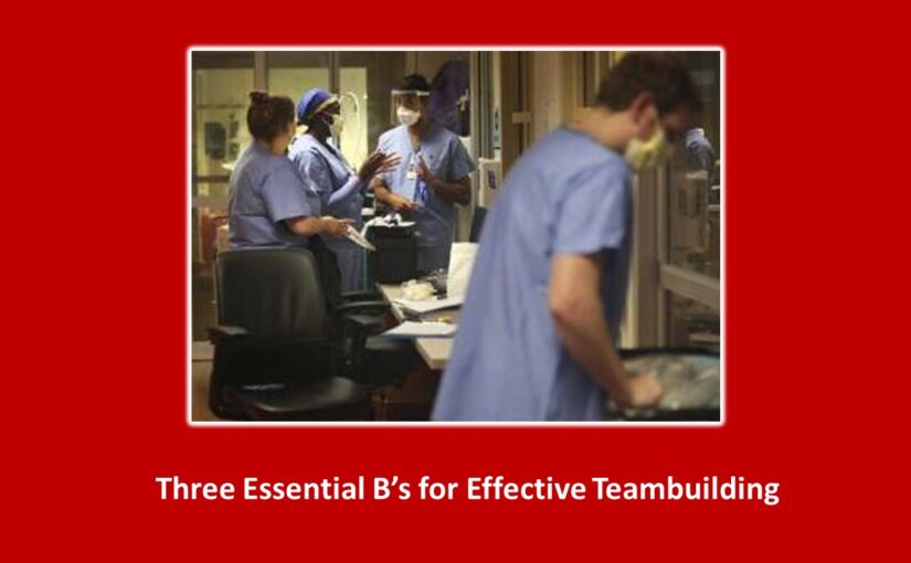 Three Essential B’s for Effective Teambuilding