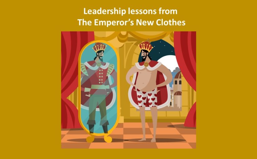 The Emperor’s New Clothes; Lessons for leaders