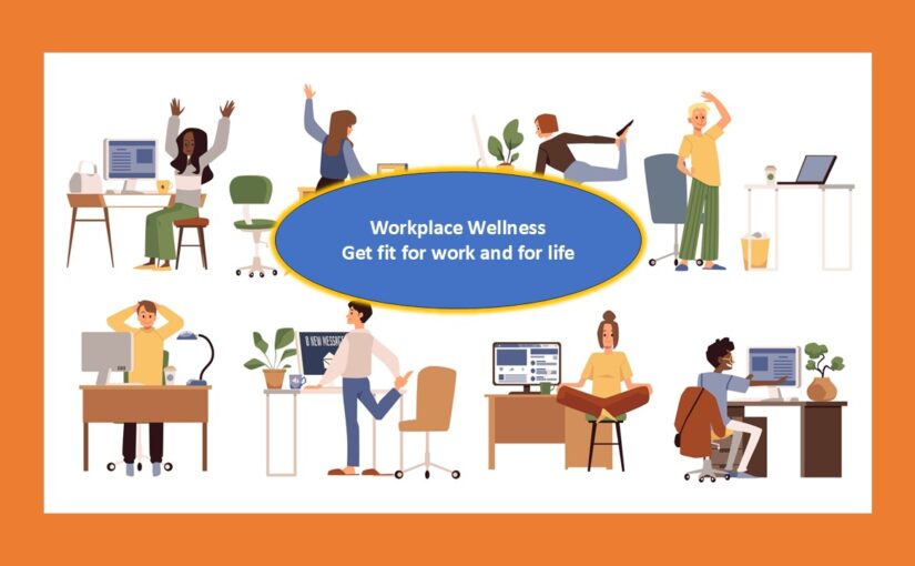 Workplace Wellness: Fit for work and fit for life